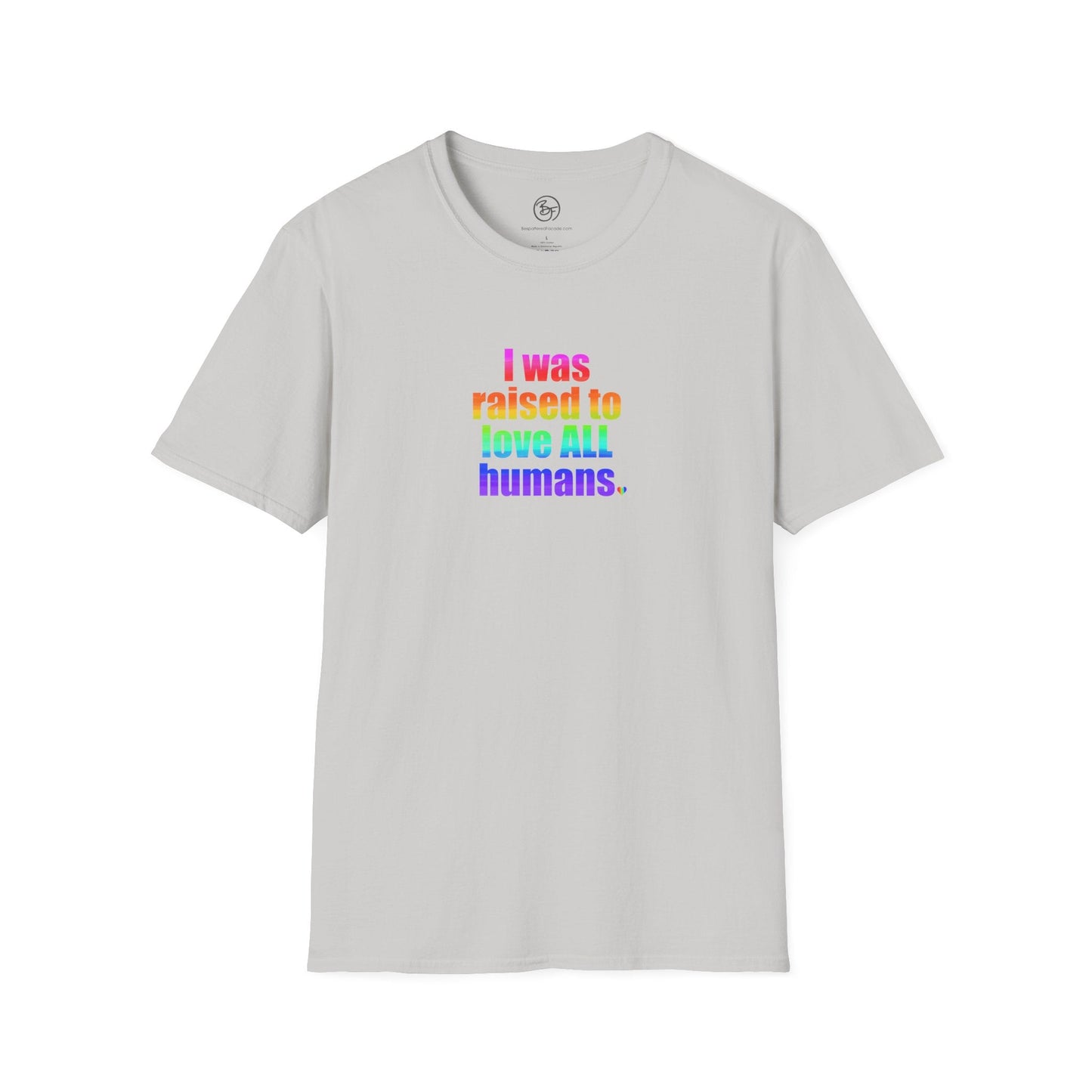 Bespattered Facade Raised to Love All Humans Unisex Softstyle T-Shirt