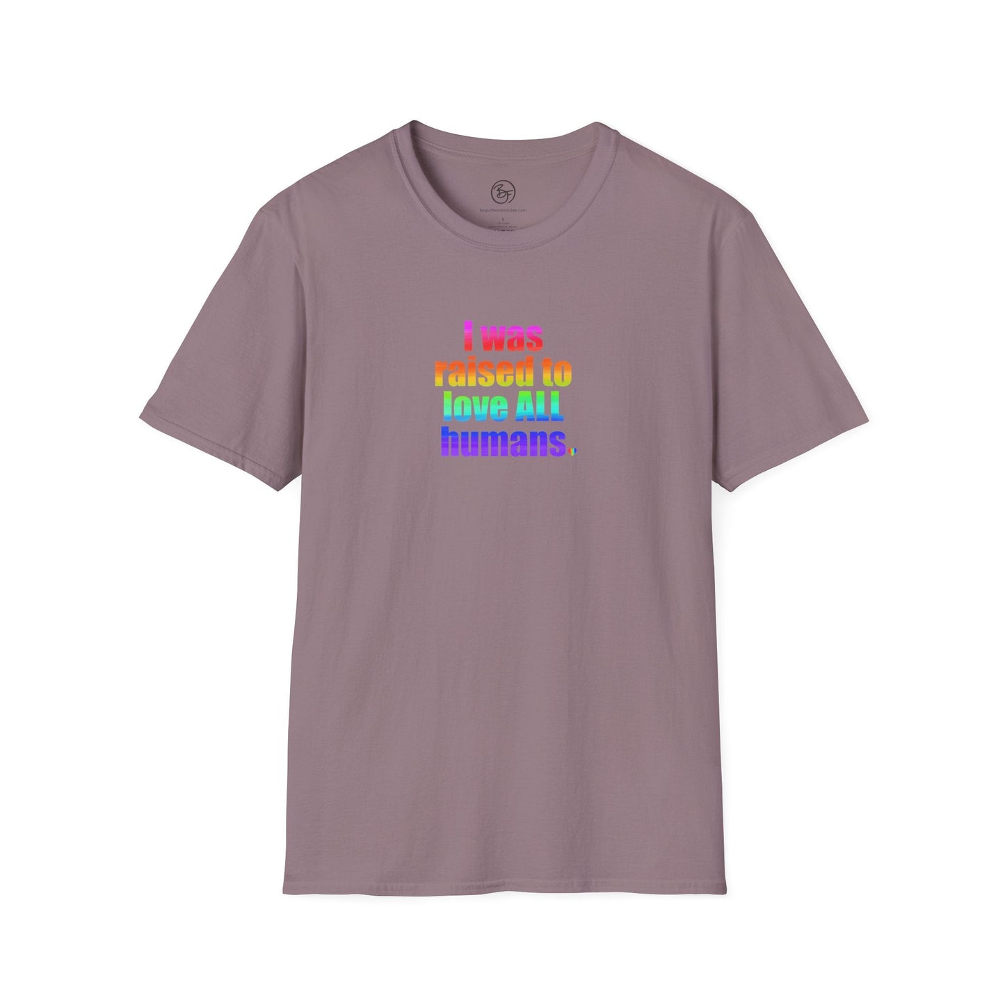 Bespattered Facade Raised to Love All Humans Unisex Softstyle T-Shirt